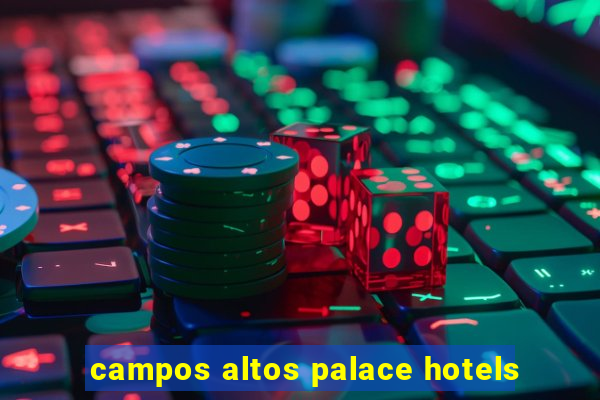 campos altos palace hotels